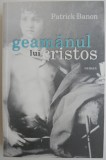 Geamanul lui Cristos - Patrick Banon - Roman Beletristica