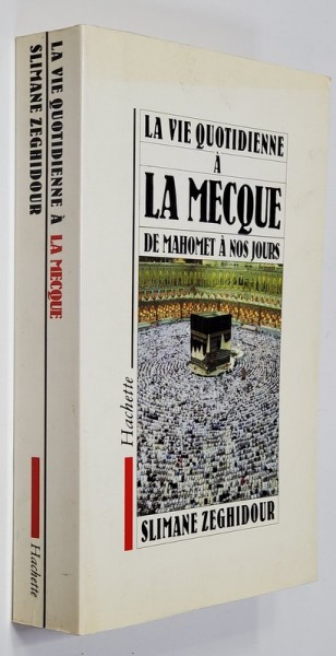 LA VIE QUOTIDIENE A LA MECQUE , DE MAHOMET A NOS JOURS par SLIMANE ZEGHIDOUR , 1989