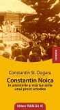 Constantin Noica &icirc;n Amintirile și Mărturisirile unui Preot Ortodox - Paperback - Şt. Constantin Dogaru - Paralela 45