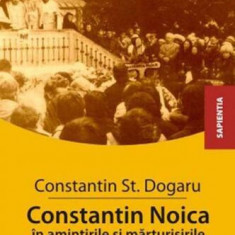 Constantin Noica în Amintirile și Mărturisirile unui Preot Ortodox - Paperback - Şt. Constantin Dogaru - Paralela 45