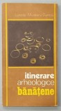ITINERARE ARHEOLOGICE BANATENE de LUMINITA MUNTEANU DUMITRU , 1988