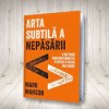 Arta subtila a nepasarii - Mark Manson, Editura Lifestyle, 2017, Dezvoltare personala, Coperta brosata