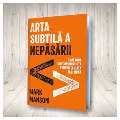 Arta subtila a nepasarii - Mark Manson