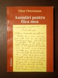 Tibor Ostermann - Amintiri pentru fiica mea: viața unui etnic german din Rom&acirc;nia deportat &icirc;n U.R.S.S.