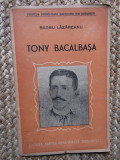 Barbu Lazareanu - Tony Bacalbasa - Ed. Cartea Romaneasca , 18 pag, Polirom