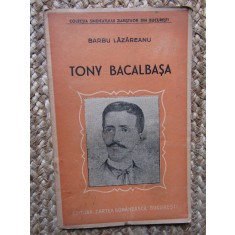 Barbu Lazareanu - Tony Bacalbasa - Ed. Cartea Romaneasca , 18 pag