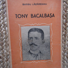 Barbu Lazareanu - Tony Bacalbasa - Ed. Cartea Romaneasca , 18 pag