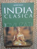 INDIA CLASICA , MARI CIVILIZATII DE MICHEL ANGOT