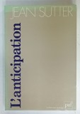 L &#039;ANTICIPATION PSYCHOLOGIE ET PSYCHOPATHOLOGIE par JEAN SUTTER , 1990