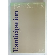 L &#039;ANTICIPATION PSYCHOLOGIE ET PSYCHOPATHOLOGIE par JEAN SUTTER , 1990