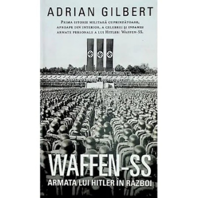 WAFFEN-SS Armata lui Hitler in razboi, Adrian Gilbert foto