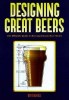 Designing Great Beers: The Ultimate Guide to Brewing Classic Beer Styles