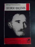 George Bacovia - Mihail Petroveanu ,541006, cartea romaneasca