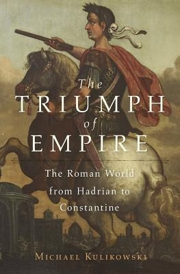 The Triumph of Empire: The Roman World from Hadrian to Constantine foto
