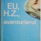 Eu, H.Z., aventurierul &ndash; Haralamb Zinca