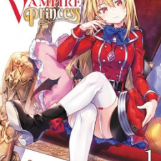 The Vexations of a Shut-In Vampire Princess, Vol. 1 (Light Novel)