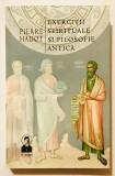Exercitii spirituale si filosofie antica (+Prolegomene) Pierre Hadot Filozofie, crestinism, spiritualitate, minte si suflet, Psihoterapie ortodoxa, 2015, Egumenita