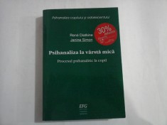 PSIHANALIZA LA VARSTA MICA - PROCESUL PSIHANALITIC LA COPIL - RENE DIATKINE, JANINE SIMON - PSIHANALIZA COPILILUI SI ADOLESCENTULUI