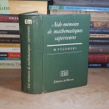 M. VYGODSKI - AIDE-MEMOIRE DE MATHEMATIQUES SUPERIEURS / GHID MATEMATICI SUPERIOARE , MIR , MOSCOVA , 1973