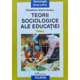 Teorii sociologice ale educatiei - Elisabeta Stanciulescu