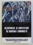 NESUPUNERE SI CONTESTARE IN ROMANIA COMUNISTA de CLARA MARES si CONSTANTIN VASILESCU , VOLUMUL X , 2015