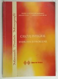 CALCUL INTEGRAL, EXERCITII SI PROBLEME de MIHAI POSTOLACHE coord., 2008, LIPSA PAGINA DE TITLU, PREZINTA HALOURI DE APA