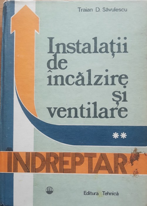 TRAIAN D. SAVULESCU - INSTALATII DE INCALZIRE SI VENTILARE - VOL. 2