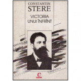 Constantin Stere - Victoria unui infrant - 125671