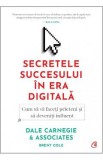 Secretele succesului in era digitala - Dale Carnegie