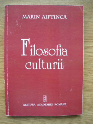 MARIN AIFTINCA - FILOSOFIA CULTURII - 2008 foto