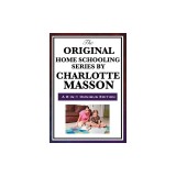 The Original Home Schooling Series by Charlotte Mason
