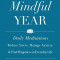 A Mindful Year: 365 Ways to Find Connection and the Sacred in Everyday Life