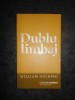 WILLIAM GOLDING - DUBLU LIMBAJ