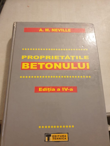 A. M. Neville - Proprietatile Betonului