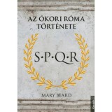 S.P.Q.R. - Az &Oacute;kori R&oacute;ma t&ouml;rt&eacute;nete - Mary Beard
