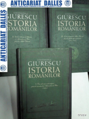 ISTORIA ROMANILOR - CONSTANTIN C.GIURESCU - 3 volume - 2007- editia cartonata foto