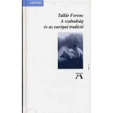 A szabads&aacute;g &eacute;s az eur&oacute;pai trad&iacute;ci&oacute; - Tall&aacute;r Ferenc