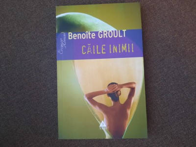 Caile inimii - Benoite Groult 26/0 foto