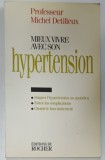 MIEUX VIVRE AVEC SON HYPERTENSION par PROFESSEUR MICHEL DETILLEUX , 1998