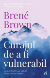 Curajul De A Fi Vulnerabil Ed. Ii, Brene Brown - Editura Curtea Veche