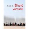 &Eacute;lhető v&aacute;rosok - Jan Gehl