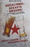 SOCIALISMUL, ACEASTA AMAGIRE! DOI ECONOMISTI LA UN PAHAR PRIN LUMEA NELIBERA-ROBERT LAWSON SI BENJAMIN POWE-244007