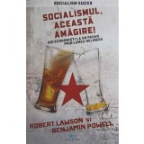 SOCIALISMUL, ACEASTA AMAGIRE! DOI ECONOMISTI LA UN PAHAR PRIN LUMEA NELIBERA-ROBERT LAWSON SI BENJAMIN POWE-244006