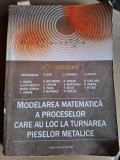 Modelarea Matematica a Turnarii Metalice - V.F. Soporan, 2008, 497 pg, Casa Cartii de Stiinta, Cluj-Napoca