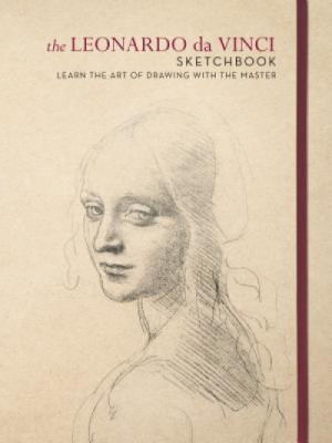 The Leonardo Da Vinci Sketchbook: Learn the Art of Drawing with the Master foto