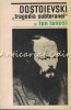 Dostoievski. Tragedia Subteranei - Ion Ianosi, Editura Pentru Literatura Universala, 1968, 428 Pagini