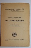&bdquo;&Icirc;nvăţaţii noştri &ndash; Dr. I. Cantacuzino&rdquo; (Editura &bdquo;Cartea Rom&acirc;nească&rdquo;, 1939) &ndash; ediţie rară de colecţie