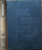 Aristotel - Metafizica (Ed. Academiei Romane, 1965, seria: Scriitori greci si latini VII, trad.: St. Bezdechi, studiu: Dan Badarau) filosofie antica