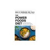 The Power Foods Diet: The Breakthrough Plan That Traps, Tames, and Burns Calories for Easy and Permanent Weight Loss