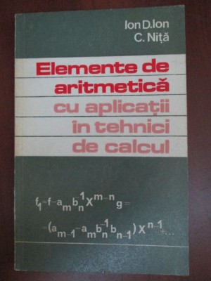 Elemente de aritmetica cu aplicatii in tehnici de calcul-Ion D.Ion, C.Nita foto